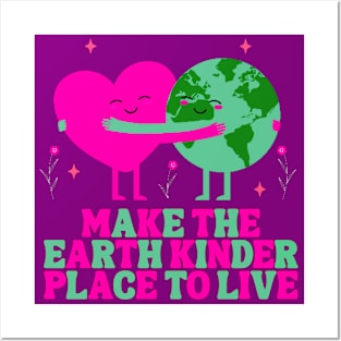 Make the earth kinder place to live Posters and Art